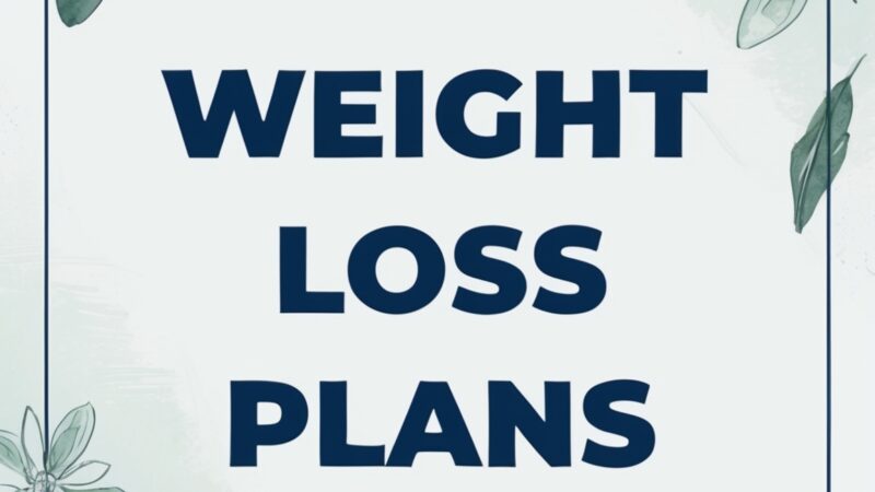 Comprehensive Guide to Effective Weight Loss Plans