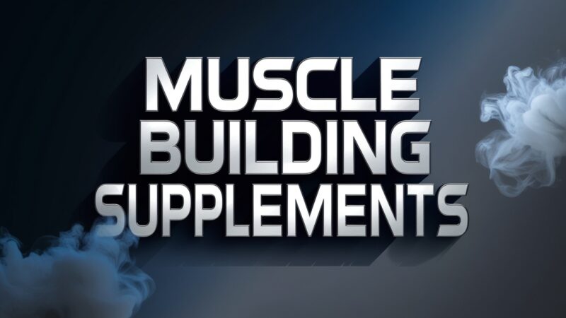 Muscle Building Supplements: Enhance Your Fitness Regimen