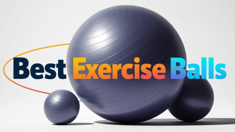 Top-Rated Exercise Balls for Optimal Fitness