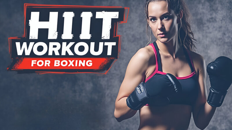 HIIT Workout for Boxing: Boost Your Performance and Endurance